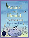 Anansi and Herald [Texte imprimé] the Fowl-Cock by June Stoute illustrated by Jehanne Silva-Freimane