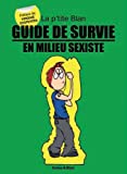 Guide de survie en milieu sexiste Texte imprimé Galou &amp; Blan [préface de Virginie Despentes]