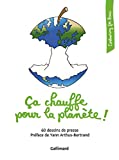 Ça chauffe pour la planète ! Texte imprimé 60 dessins de presse préface de Yann Arthus-Bertrand [publiés par] Cartooning for peace