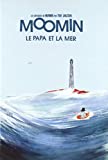 Papa Moomin et la mer Texte imprimé Tove Jansson nouvelle traduction du suédois par Ann Sée Chaplet, Kersti Chaplet