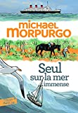 Seul sur la mer immense Texte imprimé Michael Morpurgo traduit de l'anglais par Diane Ménard