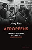 Afropéens Texte imprimé carnets de voyage au coeur de l'Europe noire Johny Pitts traduit de l'anglais (Grande-Bretagne) par Georges Monny