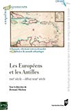 Les Européens et les Antilles Texte imprimé XVIIe-début XVIIIe siècle sous la direction de Bernard Michon