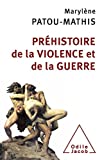 Préhistoire de la violence et de la guerre Texte imprimé Marylène Patou-Mathis