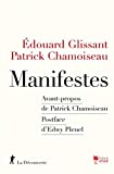 Manifestes Texte imprimé Edouard Glissant, Patrick Chamoiseau avant-propos de Patrick Chamoiseau postface de Edwy Plenel