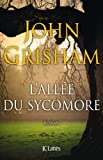 L'allée du sycomore Texte imprimé roman John Grisham traduit de l'anglais (États-Unis) par Dominique Defert
