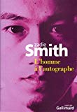 L'homme à l'autographe Texte imprimé roman Zadie Smith trad. de l'anglais par Jamila et Serge Chauvin
