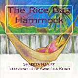 The Rice Bag Hammock [Texte imprimé] Shaeeza Haniff illustrated by Swafeha Khan