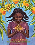 With Grace [Texte imprimé] by Joanne C. Hillhouse illustrated by Cherise Ward