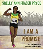 I am a promise [Texte imprimé] Shelly Ann Fraser Pryce with Ashley Rousseau ; Illustrated by Rachel Moss.