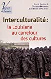 Interculturalité Texte imprimé la Louisiane au carrefour des cultures sous la direction de Nathalie Dessens et Jean-Pierre Le Glaunec