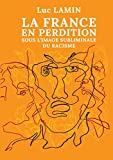 La France en perdition Texte imprimé sous l'image subliminale du racisme Luc Lamin