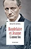 Baudelaire et Jeanne, l'amour fou Texte imprimé récit Brigitte Kernel