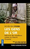 Les gens de l'or Texte imprimé mémoires des orpailleurs créoles du Maroni (Guyane) Michèle-Baj Strobel préface Richard Price