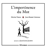 L'impertinence du mot Texte imprimé Hélène Tirole, Jean-Robert Léonidas dessins de Jean-Louis Jacopin
