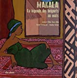 Makala, la légende des beignets de maïs Texte imprimé Didier et Jessica Reuss-Nliba, Nicolas Lefrançois, Claudine Furlano