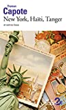New York, Haïti, Tanger et autres lieux Texte imprimé Truman Capote traduit de l'anglais (Etats-Unis) par Jean Malignon