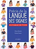 Précis de la langue des signes française à l'usage de tous Texte imprimé Olivier Marchal illustrations Thomas Tessier