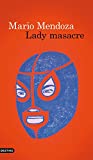 Lady masacre Texte imprimé Mario Mendoza