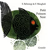 Petit poisson noir Texte imprimé Samad Behrangi illustrations Farshid Mesghali traduit par René Turc