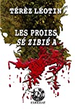 Les proies Texte imprimé roman Sé Zibié a Térèz Léotin