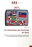 Le renouveau du tourisme en Haïti Texte imprimé L'art au service de la promotion, la valorisation et le développement durable du territoire Céline Tetot