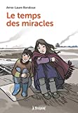 Le temps des miracles Texte imprimé Anne-Laure Bondoux