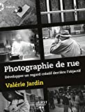 Photographie de rue Texte imprimé développer un regard créatif derrière l'objectif Valérie Jardin traduction de Véronique Valentin