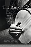 The banjo [Texte imprimé] America's African instrument Laurent Dubois.