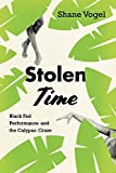 Stolen Time [Texte imprimé] Black fad performance and the Calypso craze Shane Vogel.