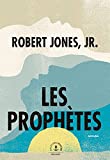 Les prophètes Texte imprimé roman Robert Jones, Jr. traduit de l'anglais (États-Unis) par David Fauquemberg