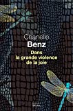 Dans la grande violence de la joie Texte imprimé nouvelles Chanelle Benz traduit de l'anglais (États-Unis) par Bernard Hoepffner