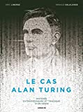 Le cas Alan Turing Texte imprimé histoire extraordinaire et tragique d'un génie dessin & couleur, Éric Liberge scénario, Arnaud Delalande