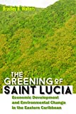 The greening of Saint Lucia [Texte imprimé] economic development and environmental change in the Eastern Caribbean Bradley B. Walters.