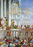 Le musée imaginaire de Michel Butor Texte imprimé 105 oeuvres décisives de la peinture occidentale