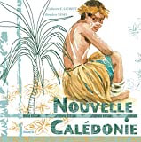 Nouvelle-Calédonie Texte imprimé texte de Catherine C. Laurent illustrations et conception graphique de Bénédicte Nemo