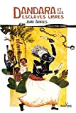 Dandara et les esclaves libres Texte imprimé Jarid Arraes traduit du brésilien par Paula Anacaona