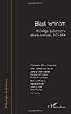 Black feminism Texte imprimé anthologie du féminisme africain-américain, 1975-2000 Michele Wallace, Combahee River Collective, Audre Lorde... [et al.] textes choisis et présentés par Elsa Dorlin
