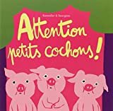 Attention petits cochons ! Texte imprimé texte de Cédric Ramadier illustrations de Vincent Bourgeau