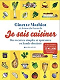 Je sais cuisiner Texte imprimé des recettes simples et épatantes en bande dessinée Ginette Mathiot sélectionnées, adaptées et illustrées par Jeanne-Zoé Lecorche