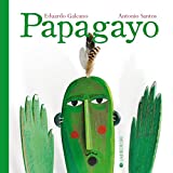 Papagayo Texte imprimé Eduardo Galeano illustrations Antonio Santos traduit de l'espagnol par Lolita Chaput