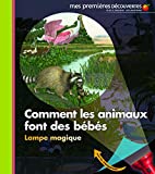 Comment les animaux font des bébés Texte imprimé conçu et réalisé par Sylvaine Peyrols, Claude Delafosse et Gallimard jeunesse illustré par Sylvaine Peyrols