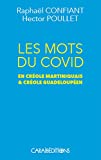 Les mots du Covid en créole martiniquais & créole guadeloupéen Texte imprimé Raphaël Confiant, Hector Poullet