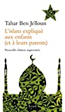 L'islam expliqué aux enfants Texte imprimé et à leurs parents Tahar Ben Jelloun