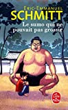Le sumo qui ne pouvait pas grossir Texte imprimé Eric-Emmanuel Schmitt