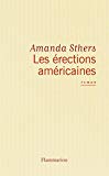 Les érections américaines Texte imprimé roman Amanda Sthers