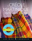 Le créole de la Martinique dans votre poche Texte imprimé 2.000 mots pour se débrouiller dans toutes les situations Jean-Marc Rosier
