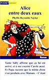 Alice entre deux eaux Texte imprimé Phyllis Reynolds Naylor trad. de l'américain par Frédérique Pressmann