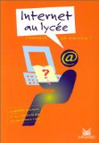 Internet au lycée un guide pratique + une sélection des meilleurs sites Frédéric Reillier, Danielle Lacaze, J.-M. Parganin