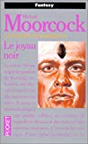 Le Joyau noir Michael Moorcock
